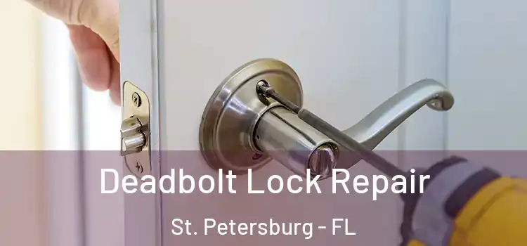 Deadbolt Lock Repair St. Petersburg - FL