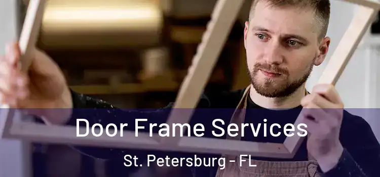  Door Frame Services St. Petersburg - FL