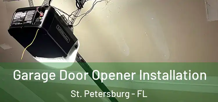  Garage Door Opener Installation St. Petersburg - FL