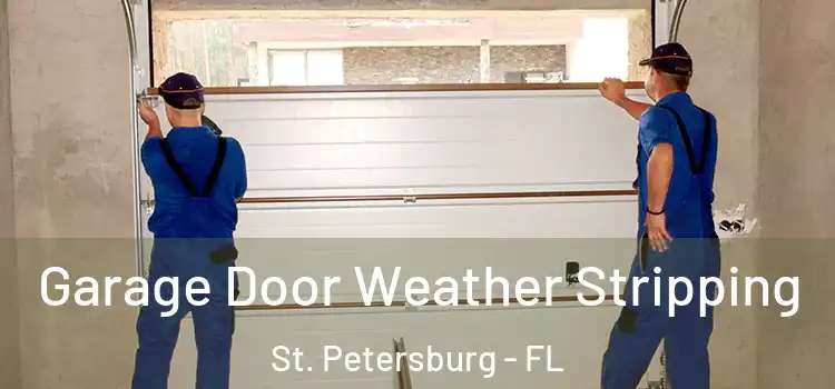  Garage Door Weather Stripping St. Petersburg - FL