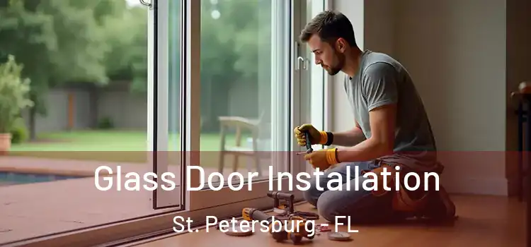 Glass Door Installation St. Petersburg - FL