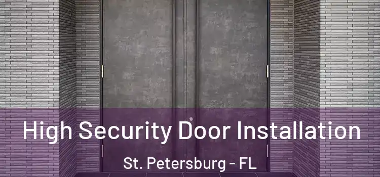  High Security Door Installation St. Petersburg - FL