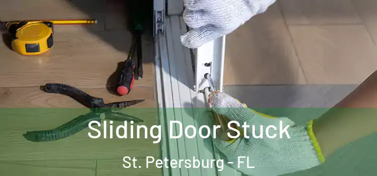  Sliding Door Stuck St. Petersburg - FL